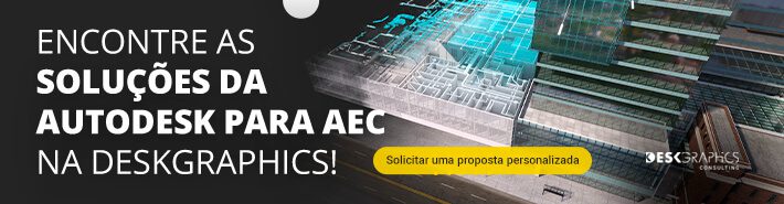 Encontre as soluções da Autodesk para AEC na Deskgraphics - Solicitar uma proposta personalizada